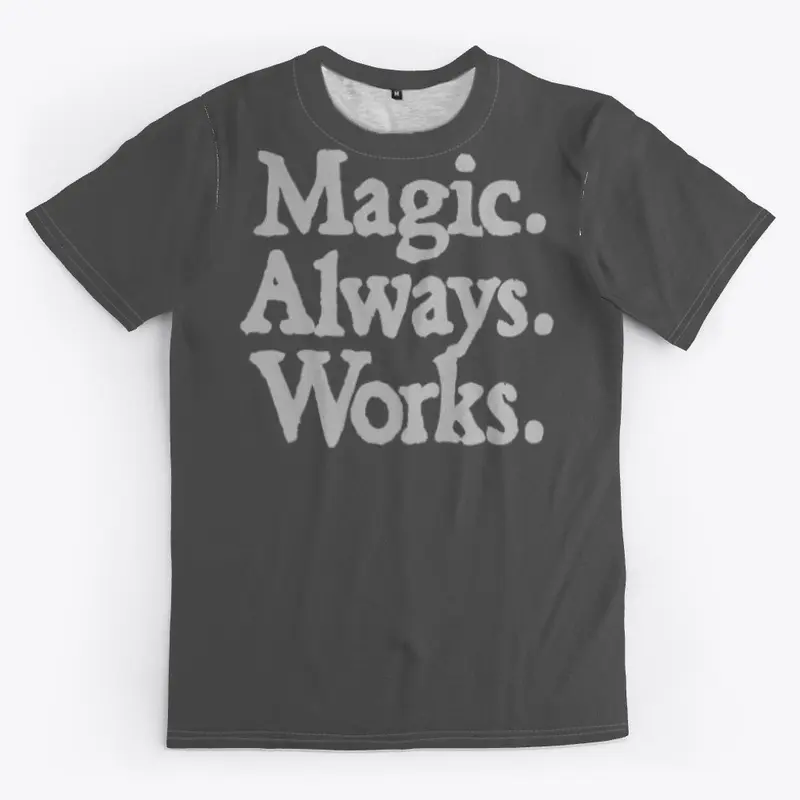 Magic. Always. Works. (MAW)